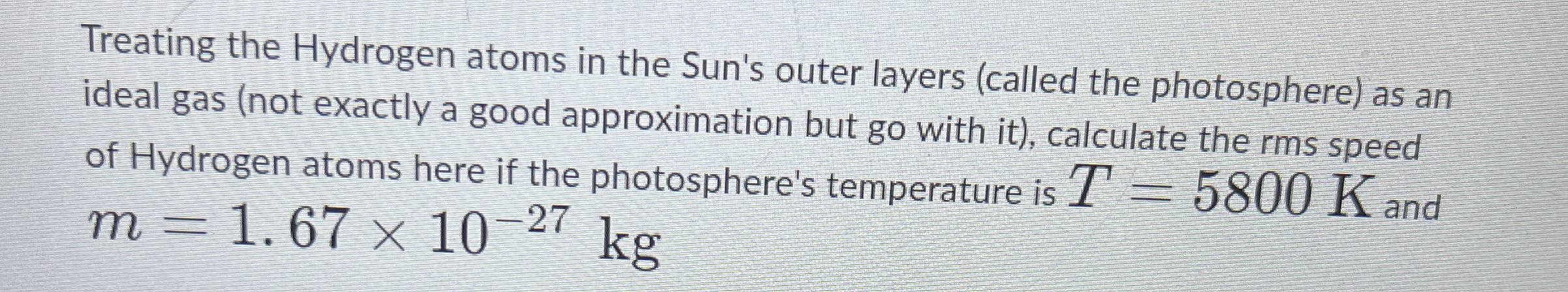 calculate the rms speed of Hydrogen atoms here if