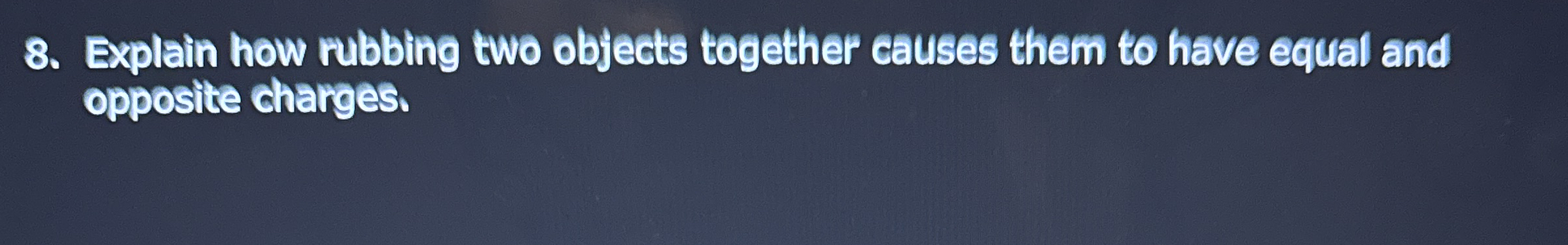 Explain how rubbing two objects together causes