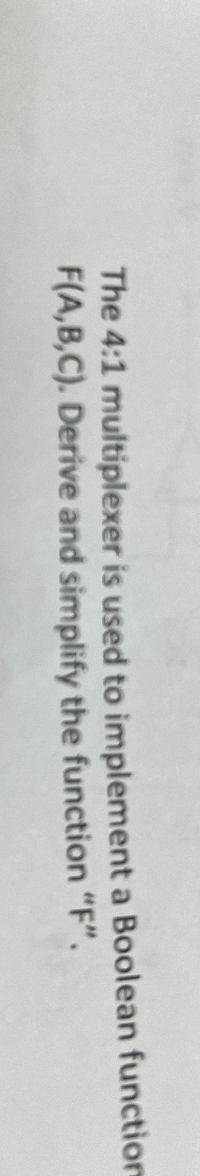 The 4 : 1 multiplexer is used to implement a