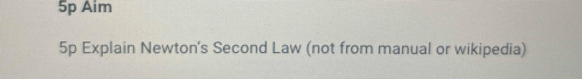 5 p Aim 5 p Explain Newton's Second Law ( not