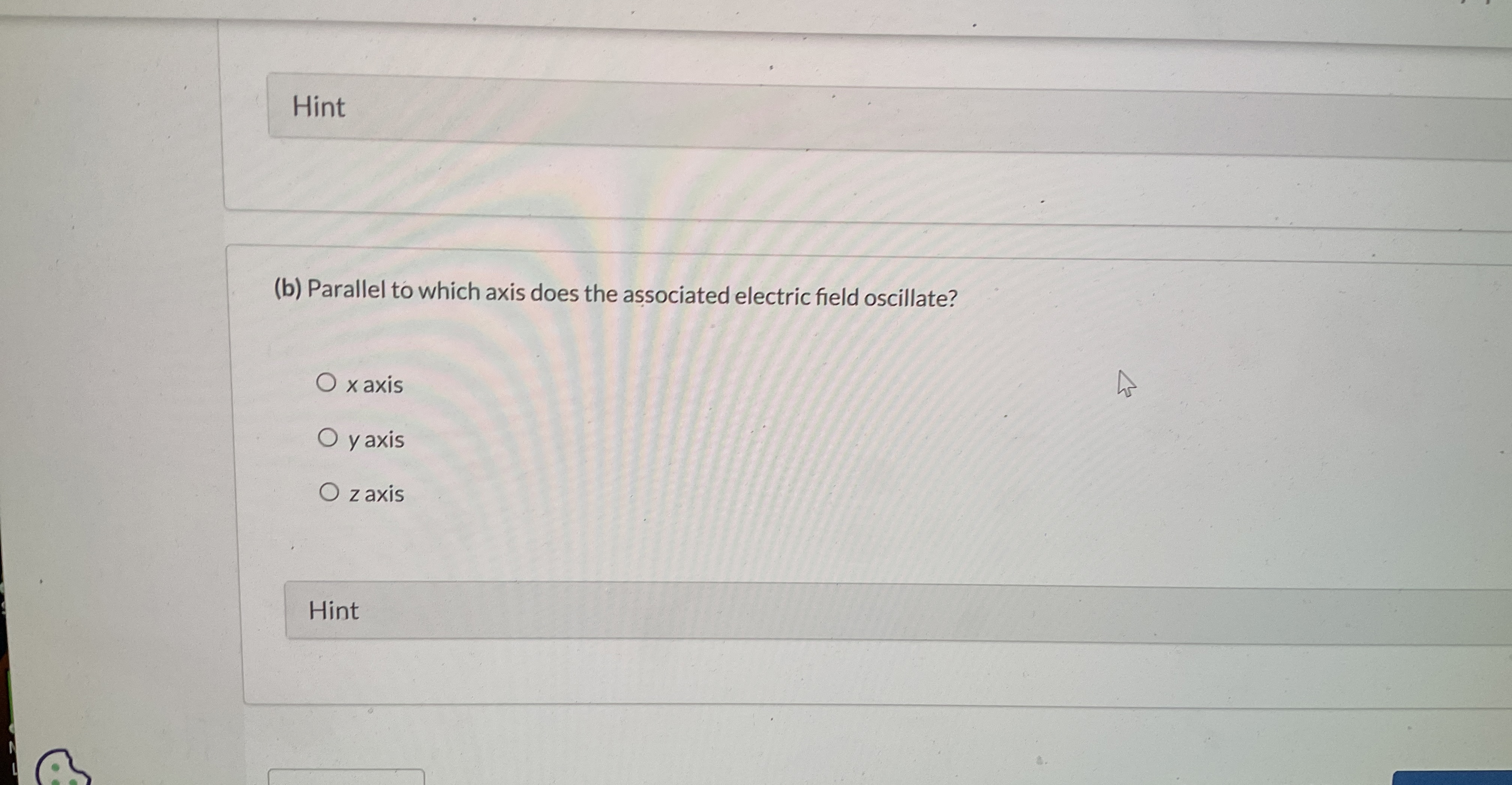 Hint ( b ) Parallel to which axis does the