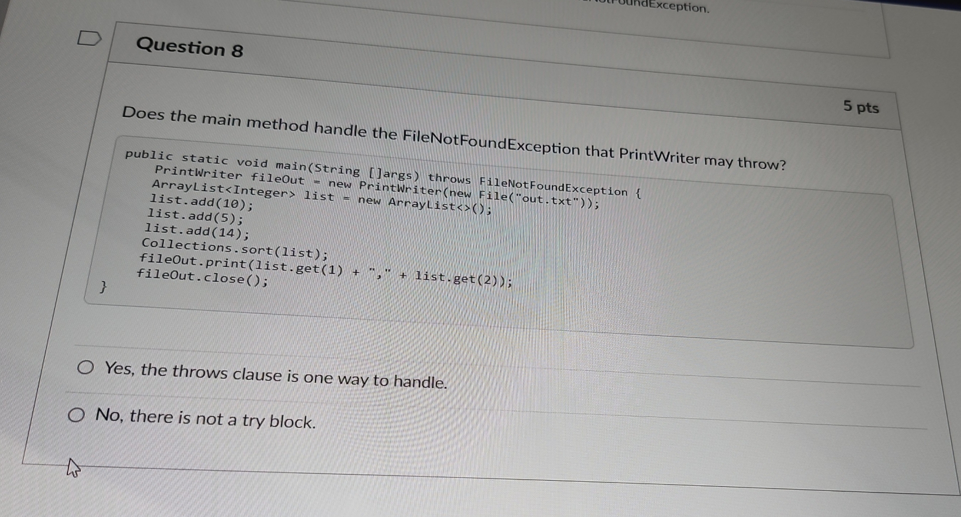 Question 8 5 pts Does the main method handle the