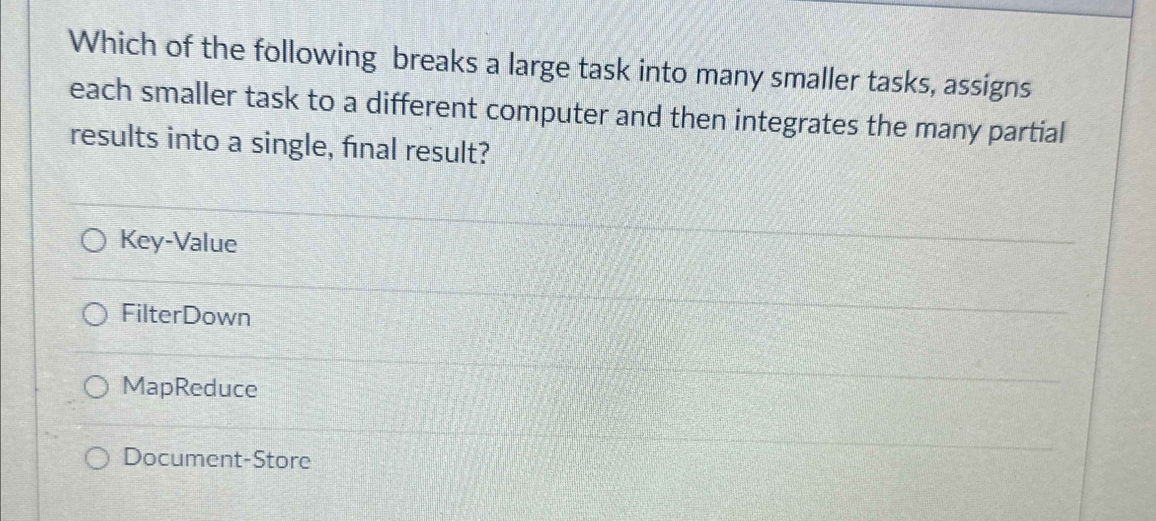 Which of the following breaks a large task into