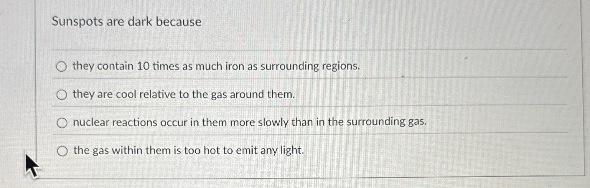 Sunspots are dark because they contain 1 0 times