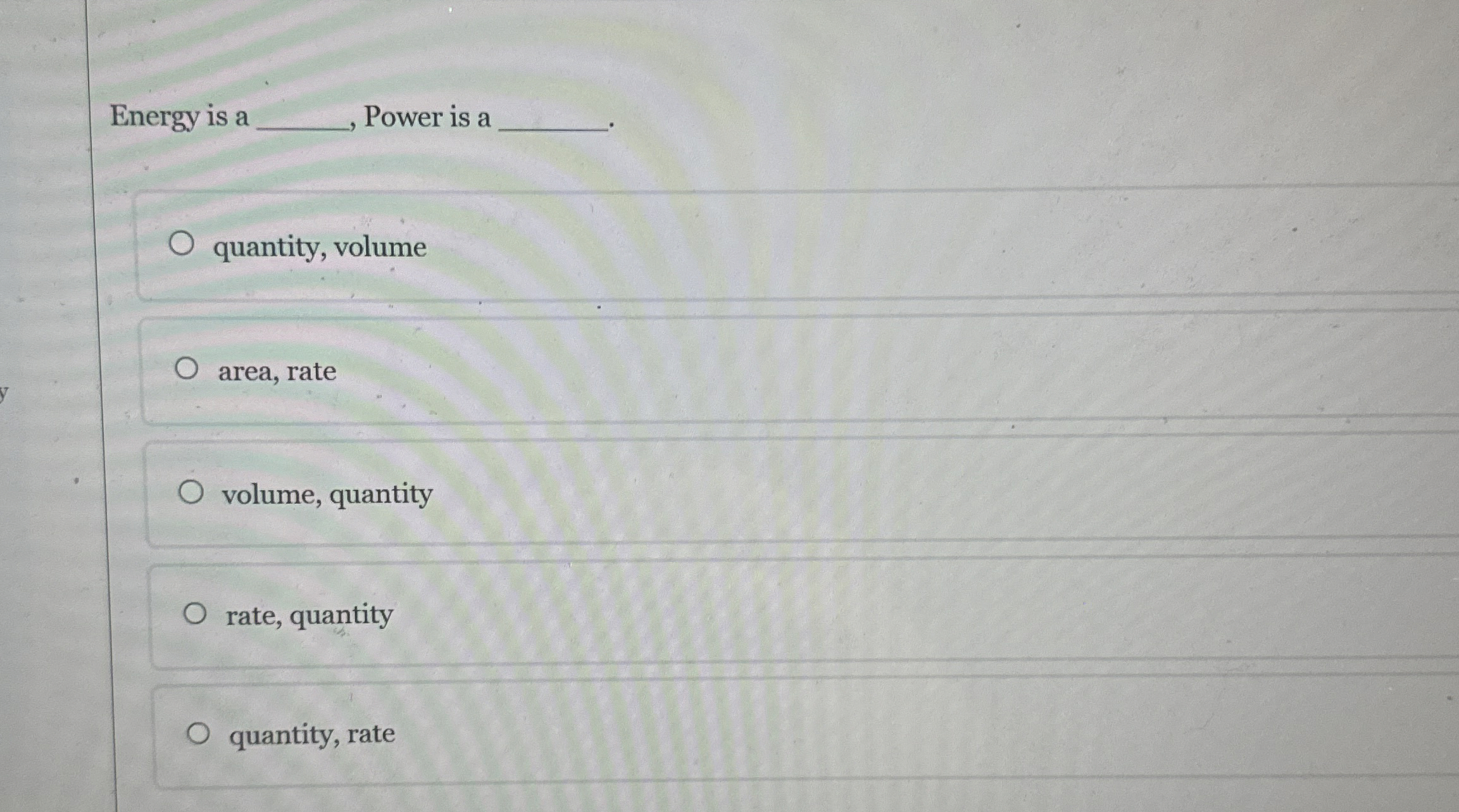 Energy is a Power is a quantity, volume area,