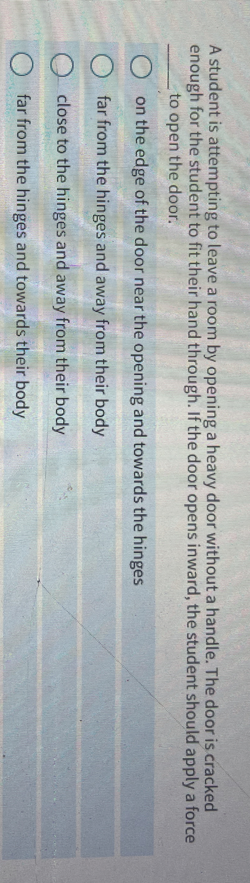 A student is attempting to leave a room by