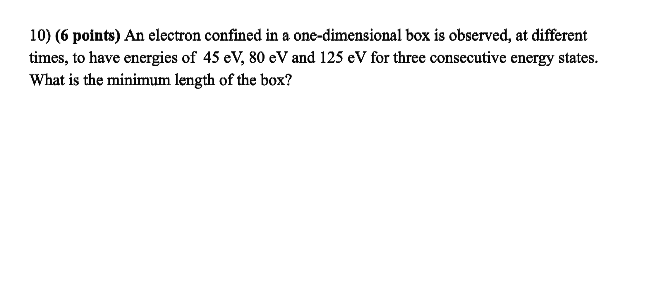1 0 ) ( 6 points ) An electron confined in a one