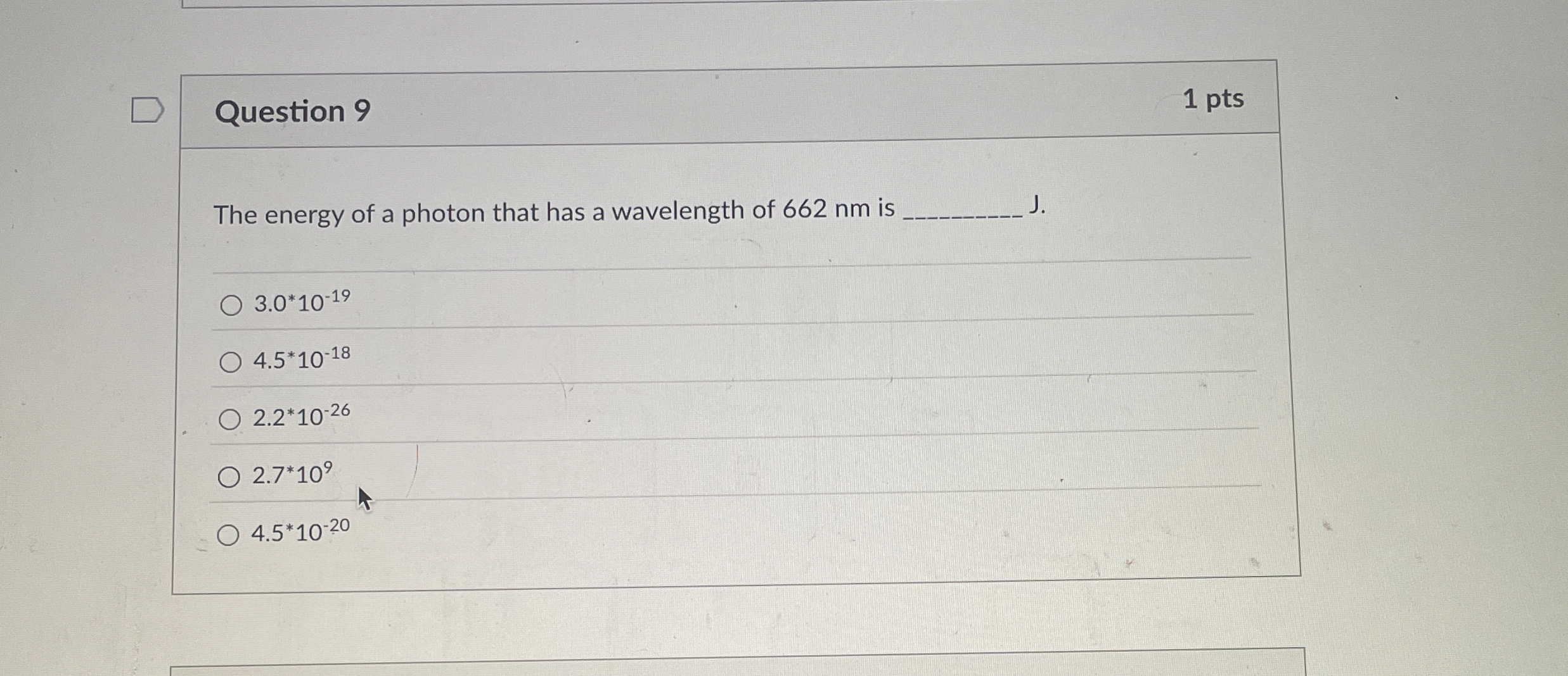 Question 9 1 pts The energy of a photon that has