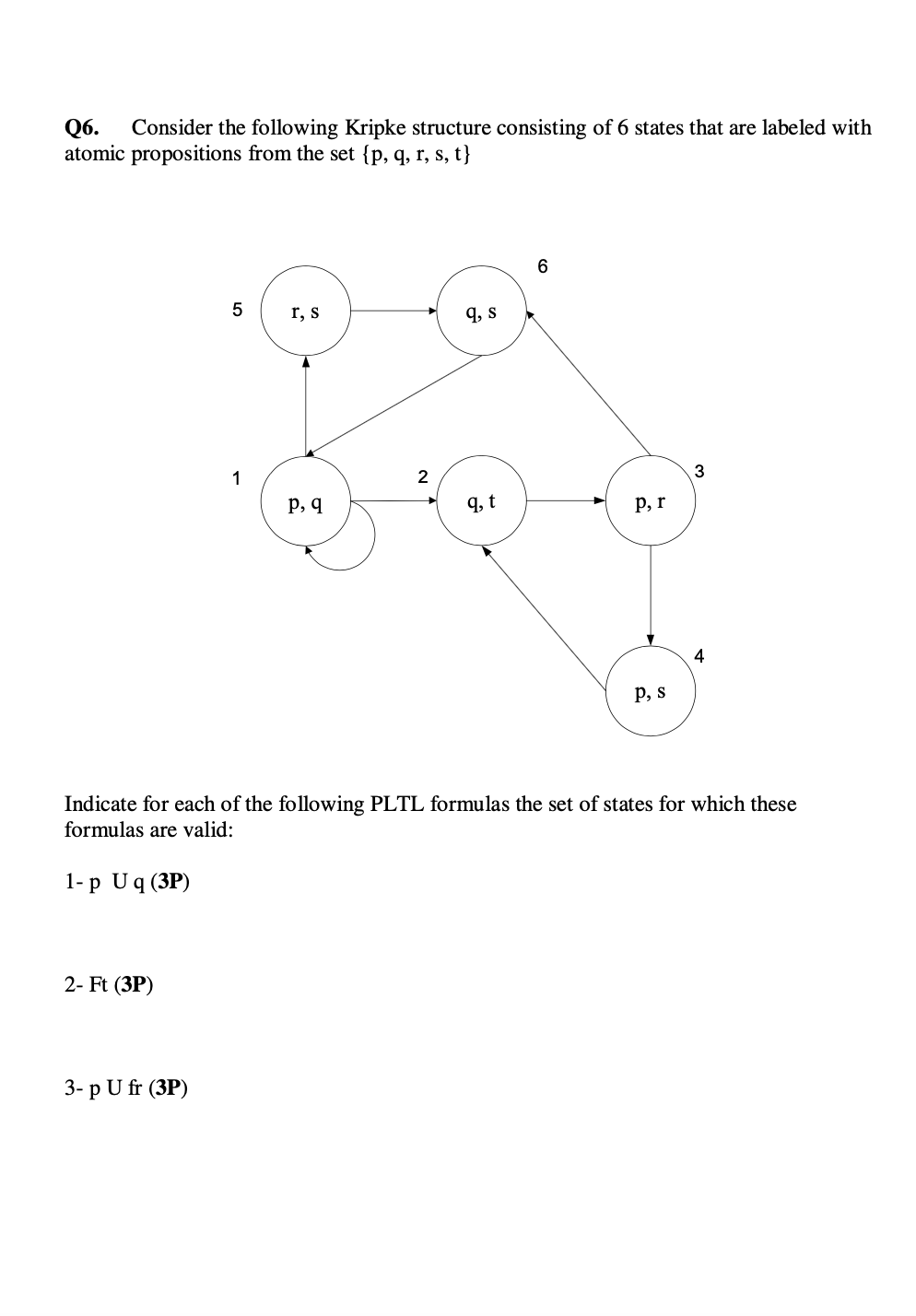 Q 6 . Consider the following Kripke structure