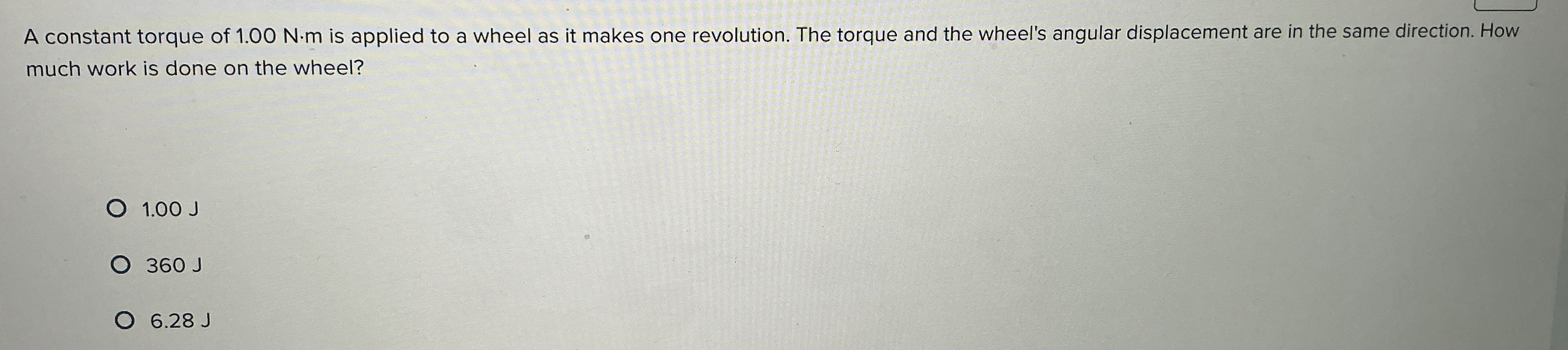 A constant torque of 1 . 0 0 N * m is applied to