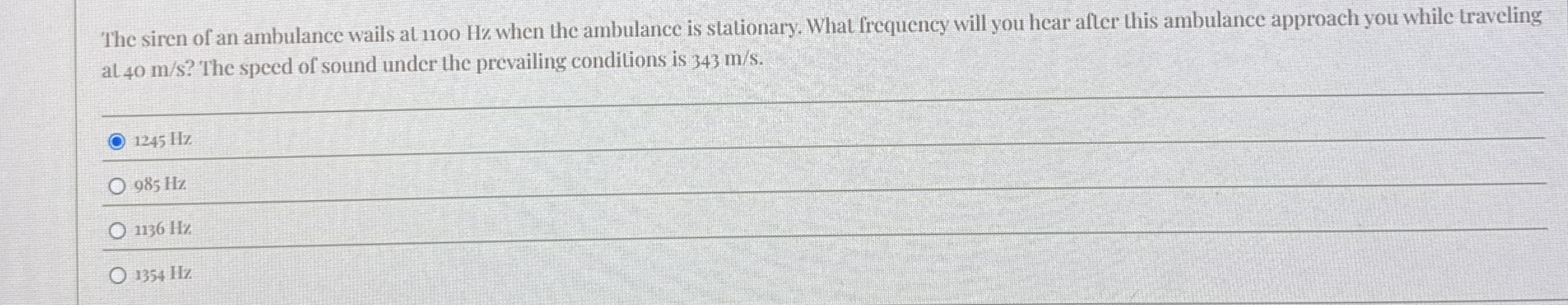 The siren of an ambulance wails at 1 1 0 0 Hz