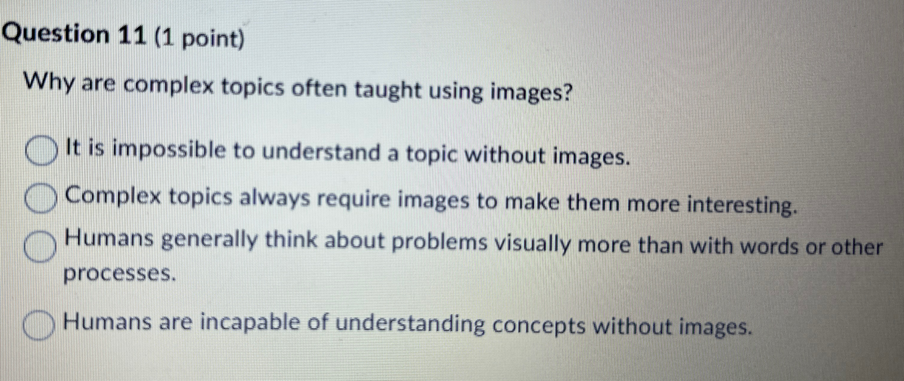 Question 1 1 ( 1 point ) Why are complex topics