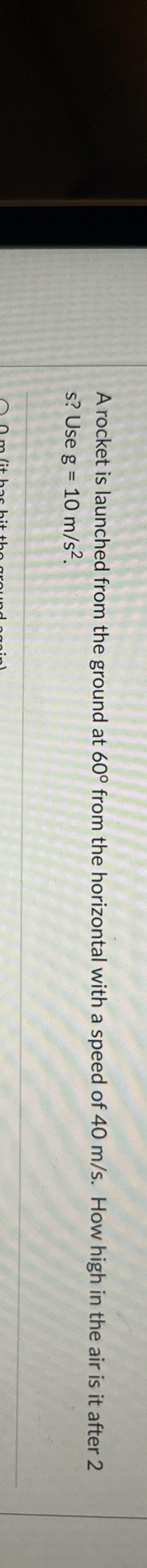 A rocket is launched from the ground at 6 0 from