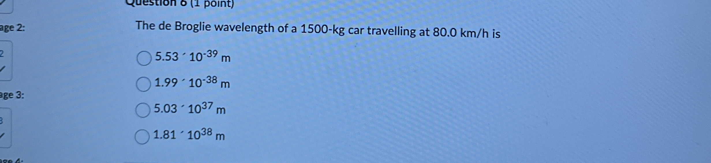 The de Broglie wavelength of a 1 5 0 0 - k g car