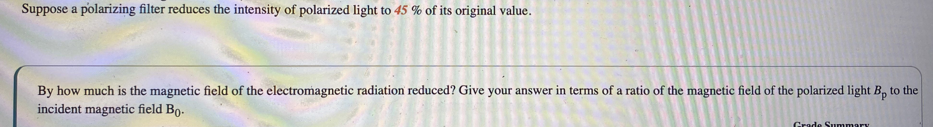 Suppose a polarizing filter reduces the intensity
