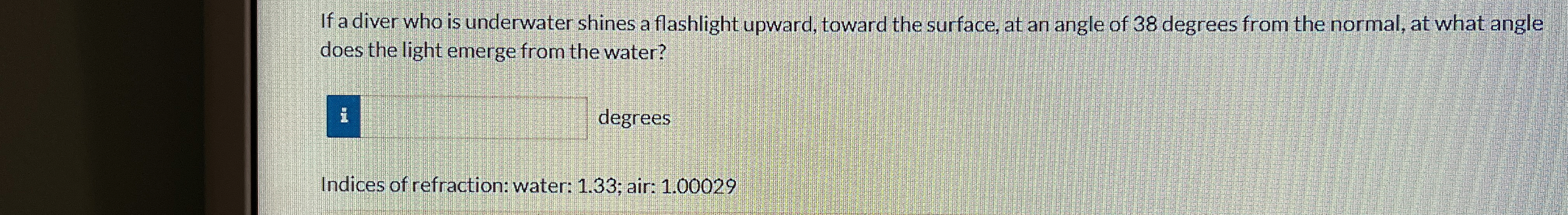 If a diver who is underwater shines a flashlight