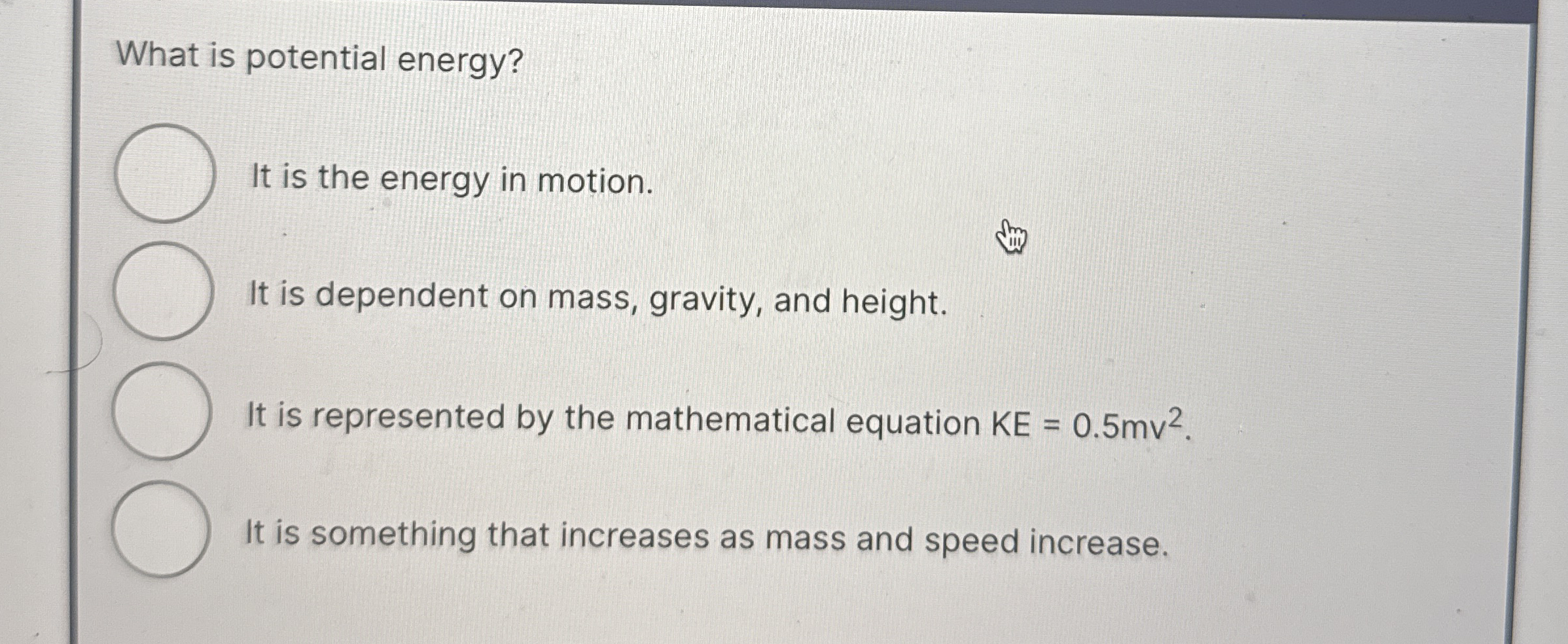 What is potential energy? It is the energy in