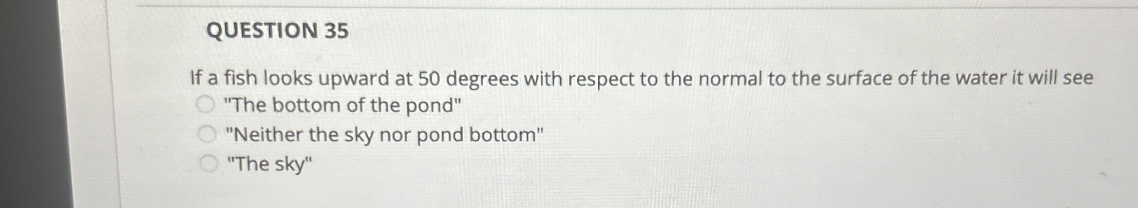 QUESTION 3 5 If a fish looks upward at 5 0