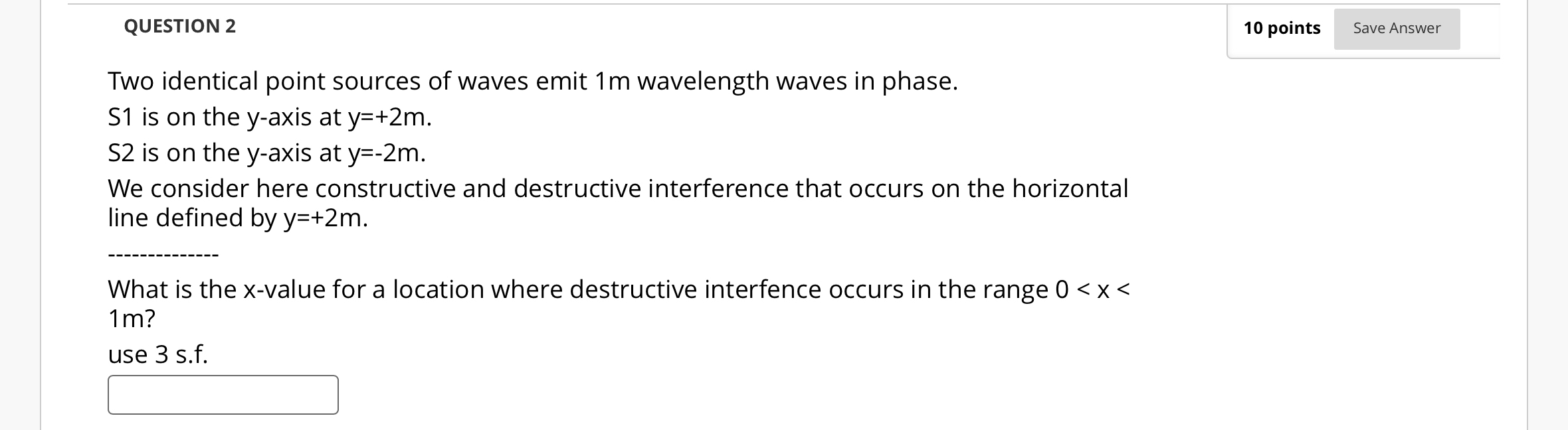 QUESTION 2 Two identical point sources of waves
