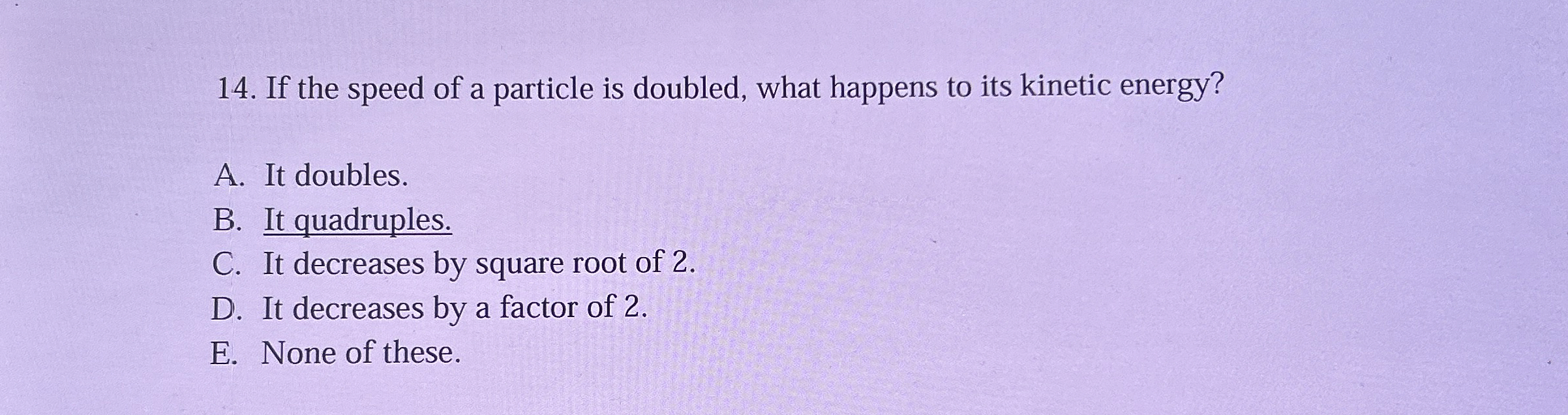 If the speed of a particle is doubled, what
