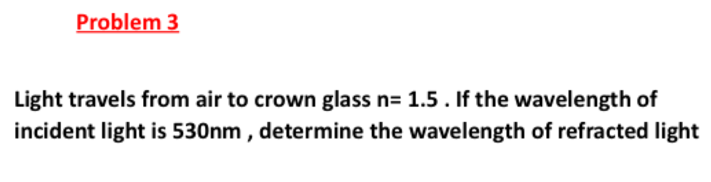 Problem 3 Light travels from air to crown glass n