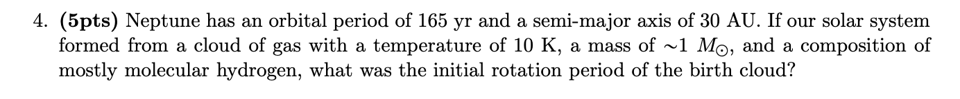 ( 5 pts ) Neptune has an orbital period of 1 6 5