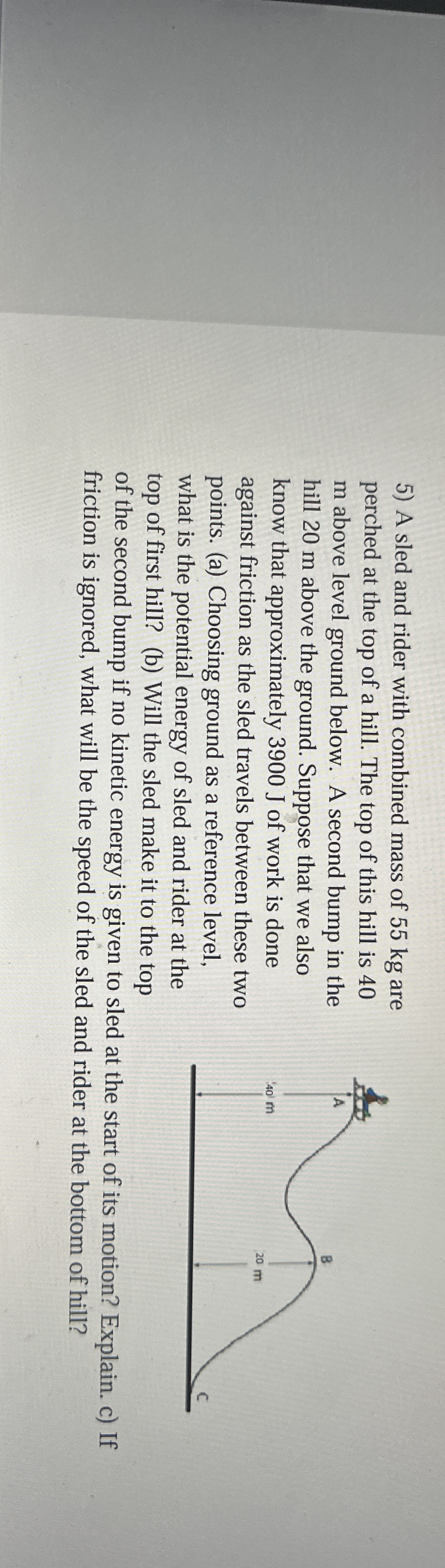 A sled and rider with combined mass of 5 5 kg are