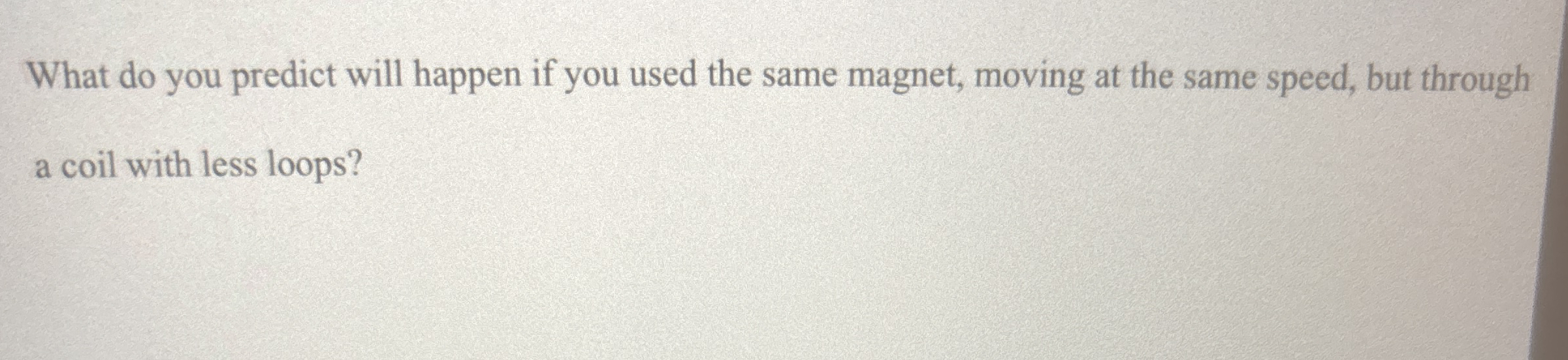 What do you predict will happen if you used the