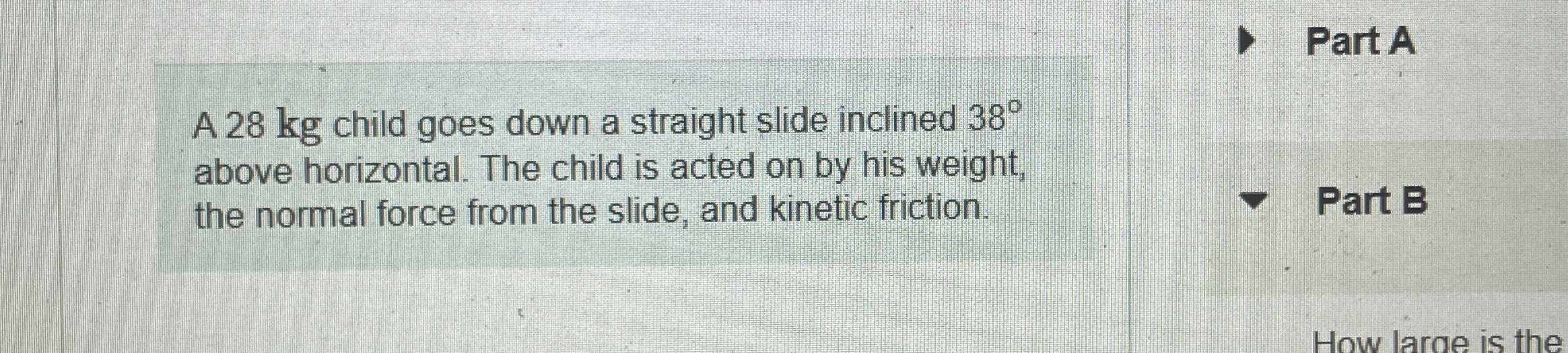 A 2 8 kg child goes down a straight slide