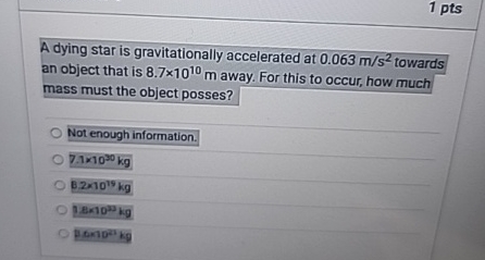 1 pts A dying star is gravitationally accelerated