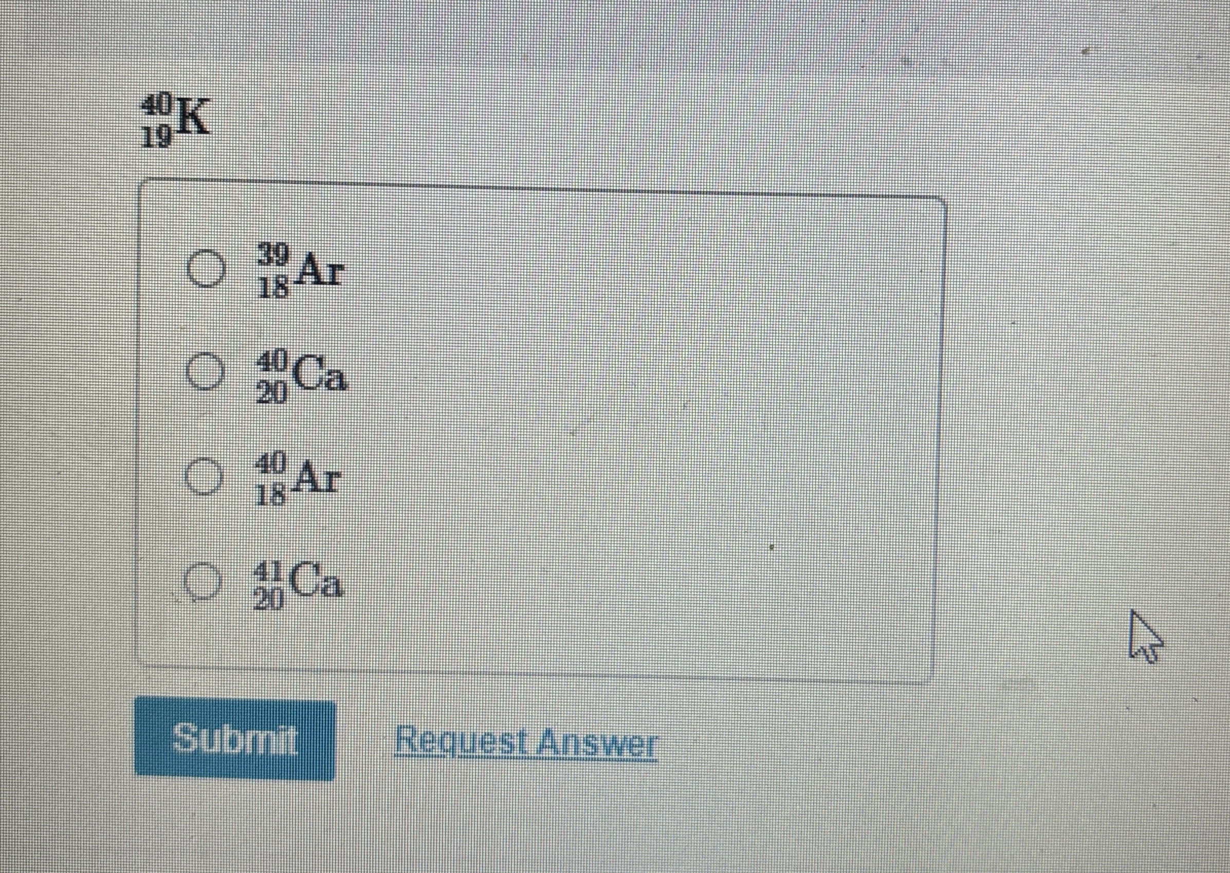 ? 1 9 4 0 K ? 1 8 3 9 A r ? 2 0 4 0 C a ? 1 8 4 0