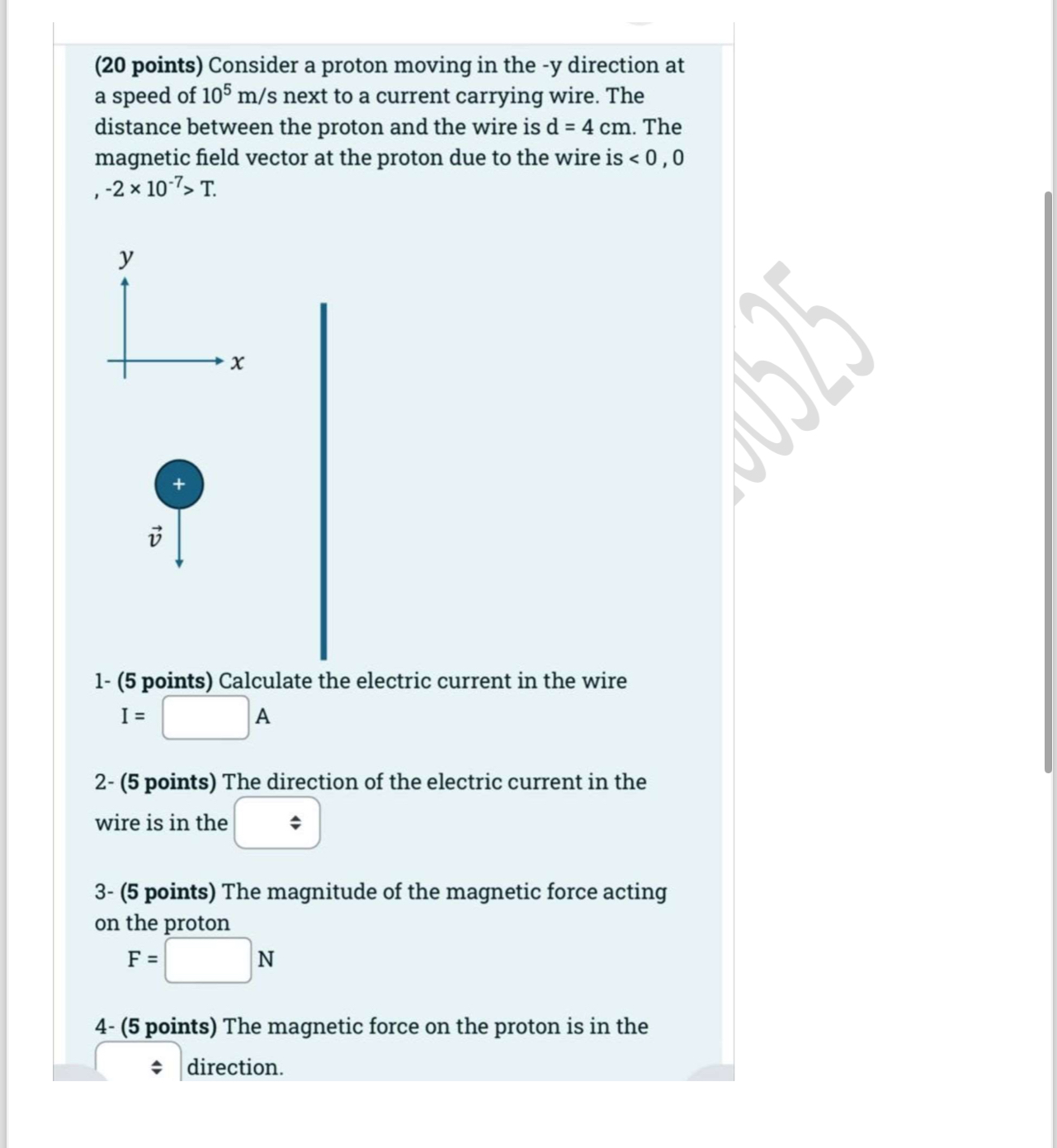 ( 2 0 points ) Consider a proton moving in the -