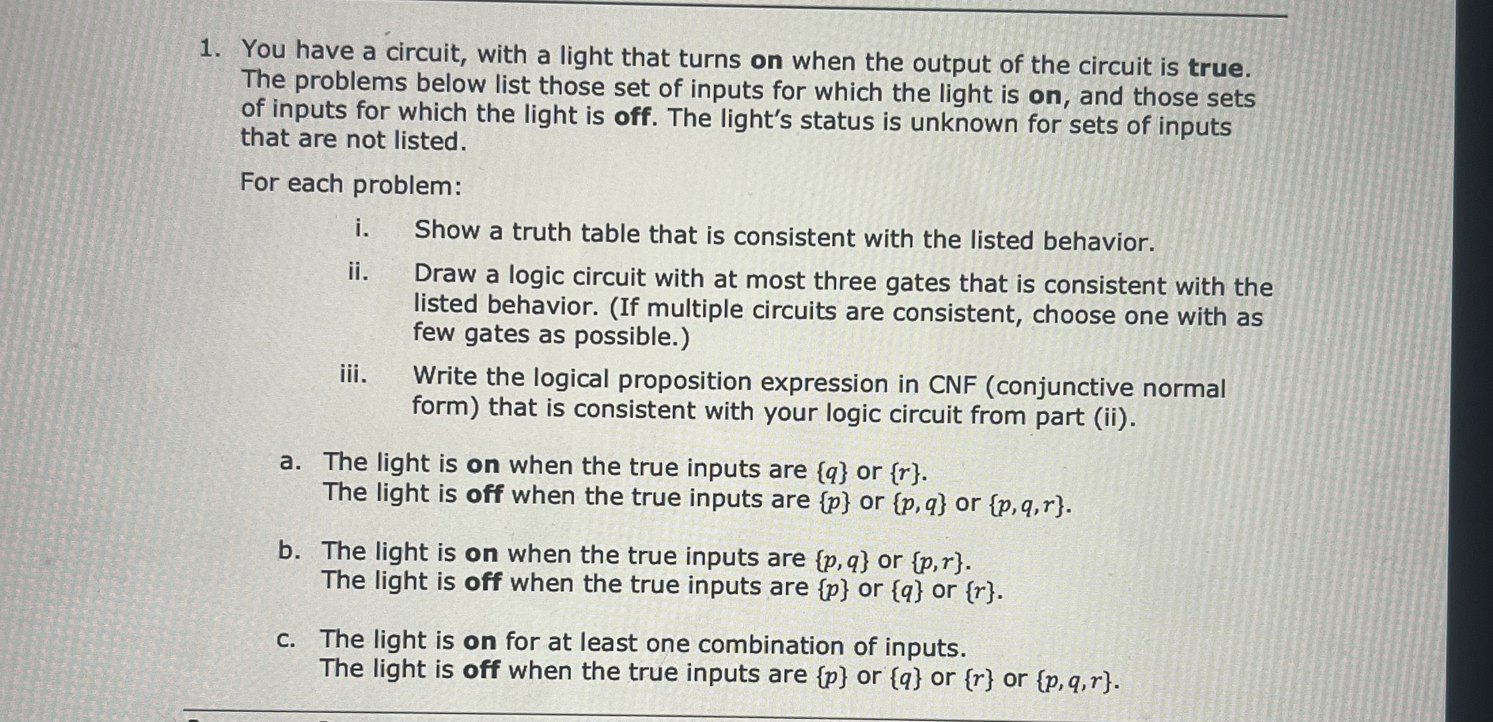 You have a circuit, with a light that turns on