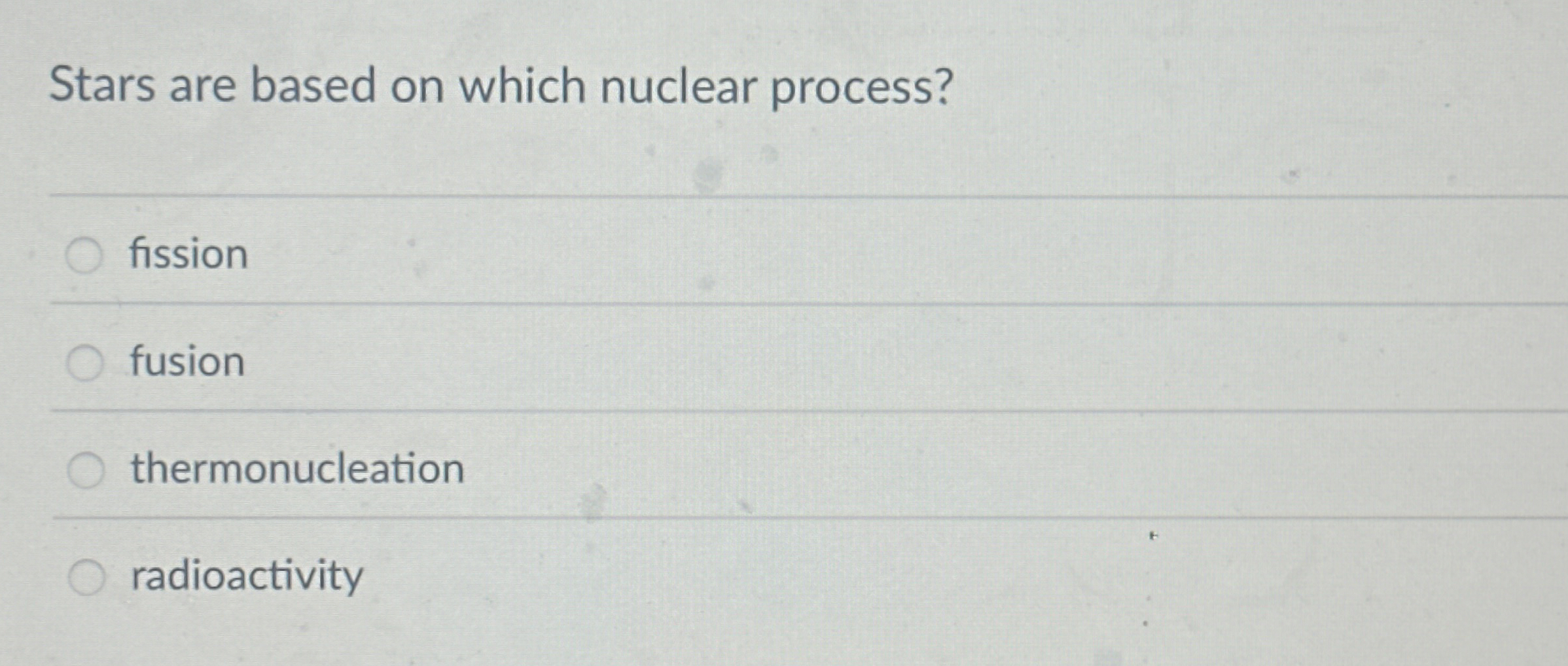 Stars are based on which nuclear process? fission