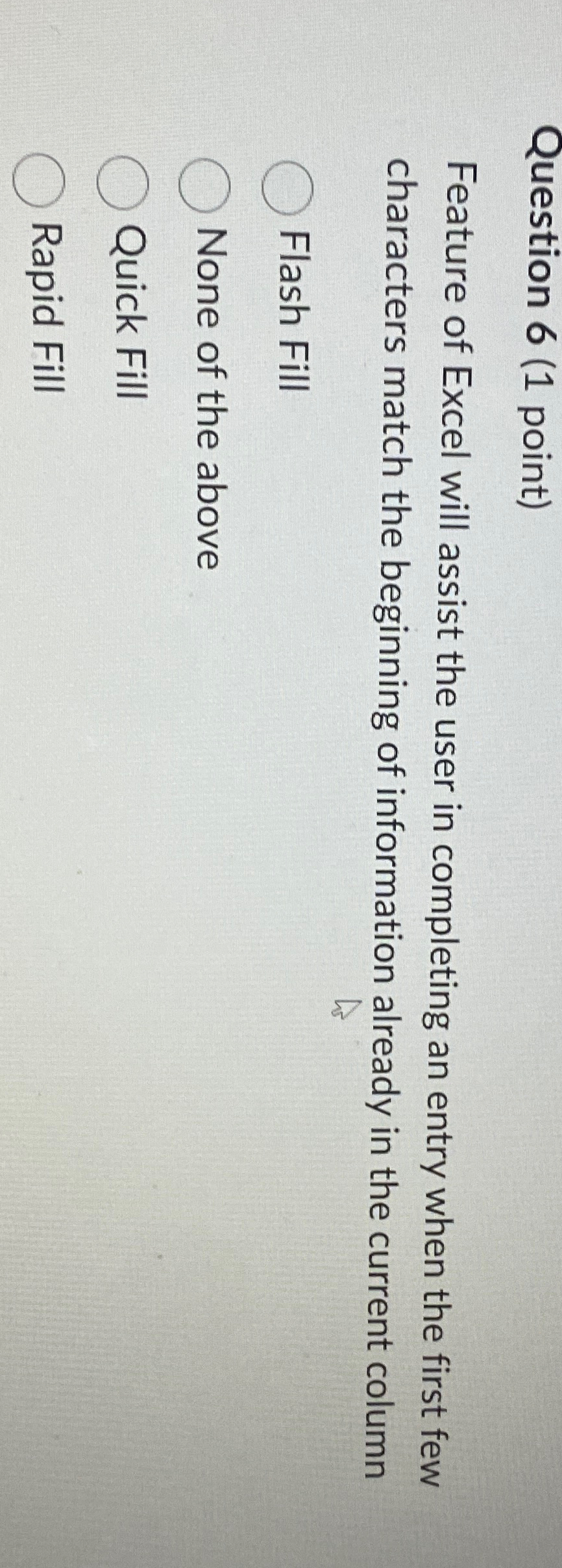 Question 6 ( 1 point ) Feature of Excel will