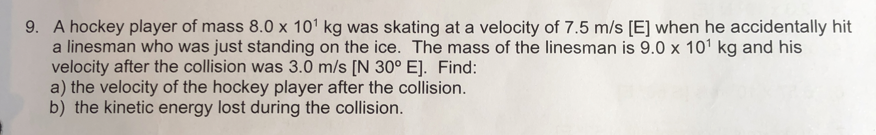 A hockey player of mass 8 . 0 1 0 1 k g was