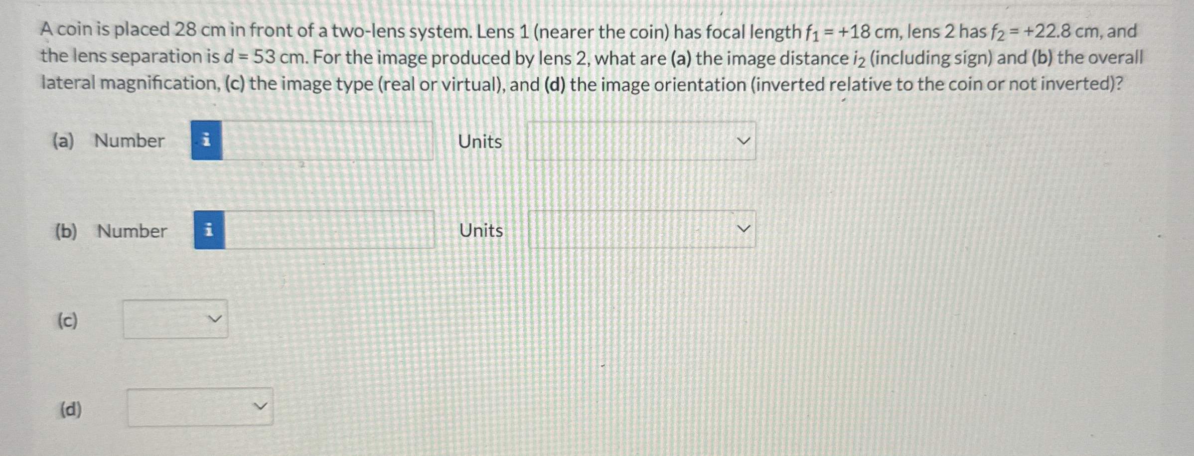 A coin is placed 2 8 cm in front of a two - lens