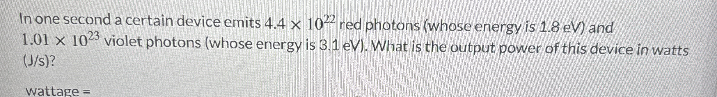 In one second a certain device emits 4 . 4 1 0 2