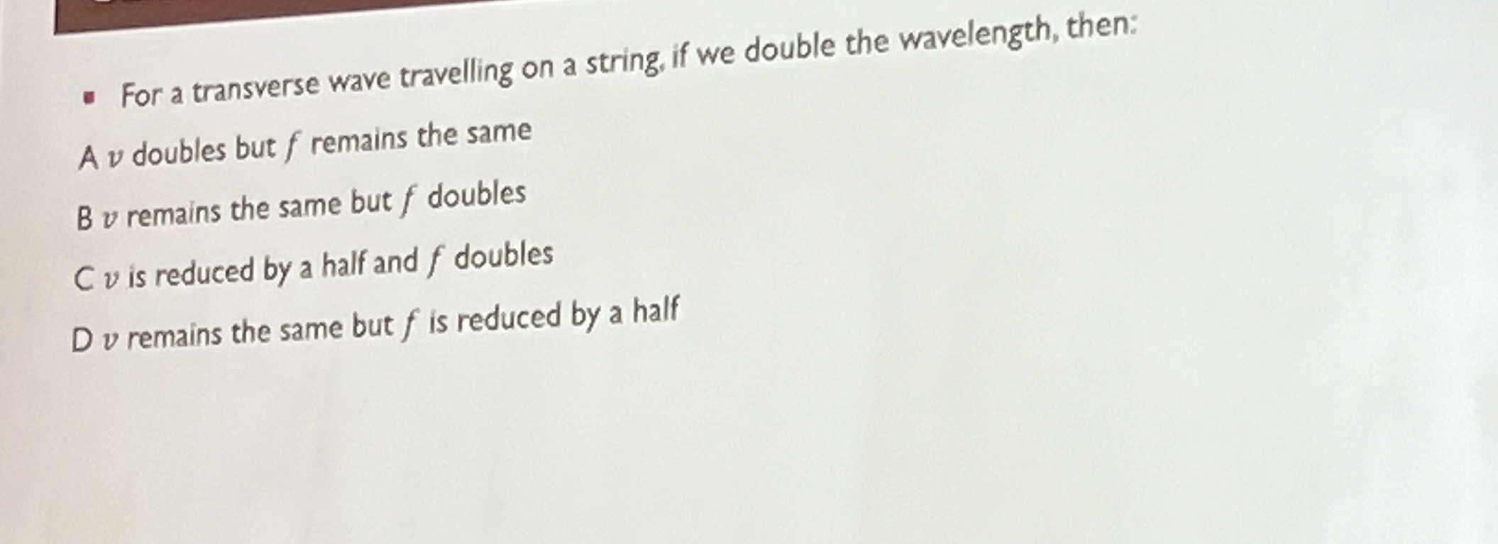 For a transverse wave travelling on a string, if