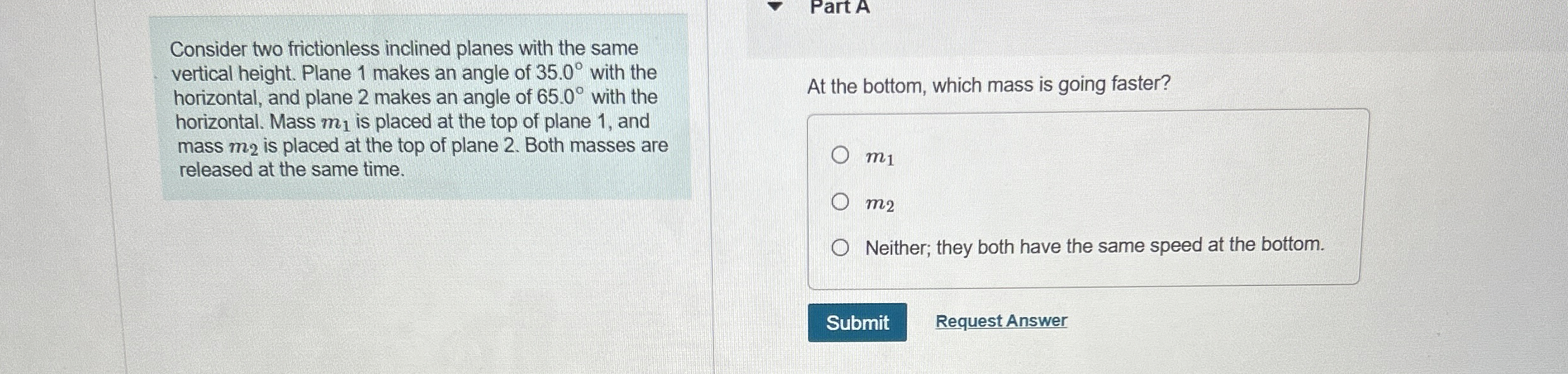 Consider two frictionless inclined planes with