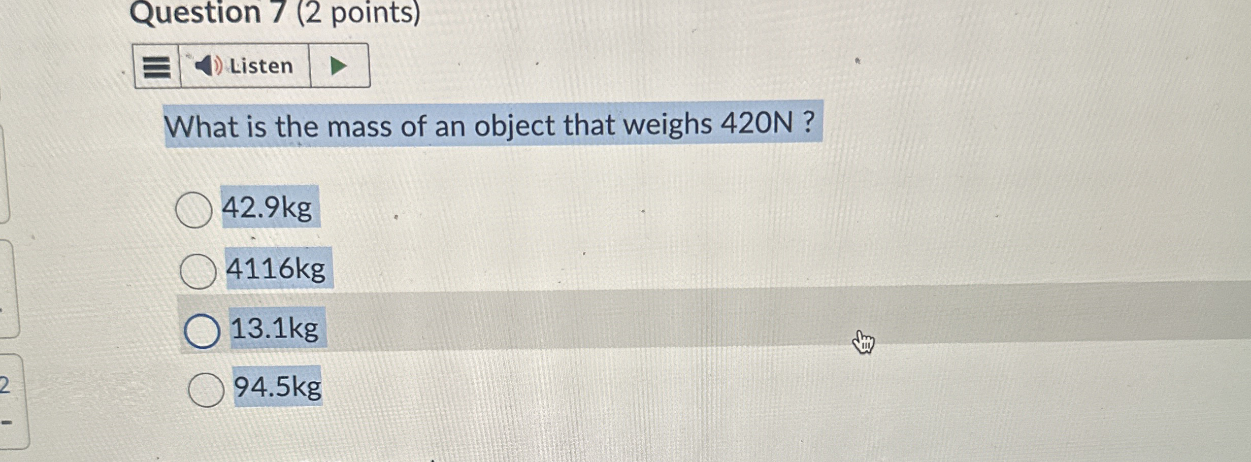 Question 7 ( 2 points ) Listen What is the mass