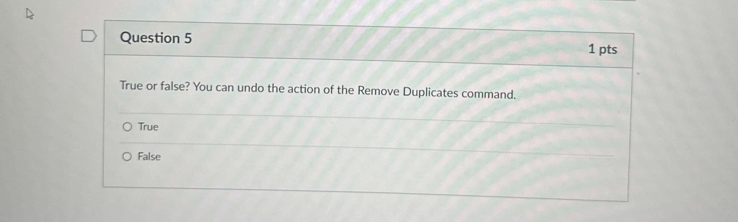 Question 5 1 pts True or false? You can undo the