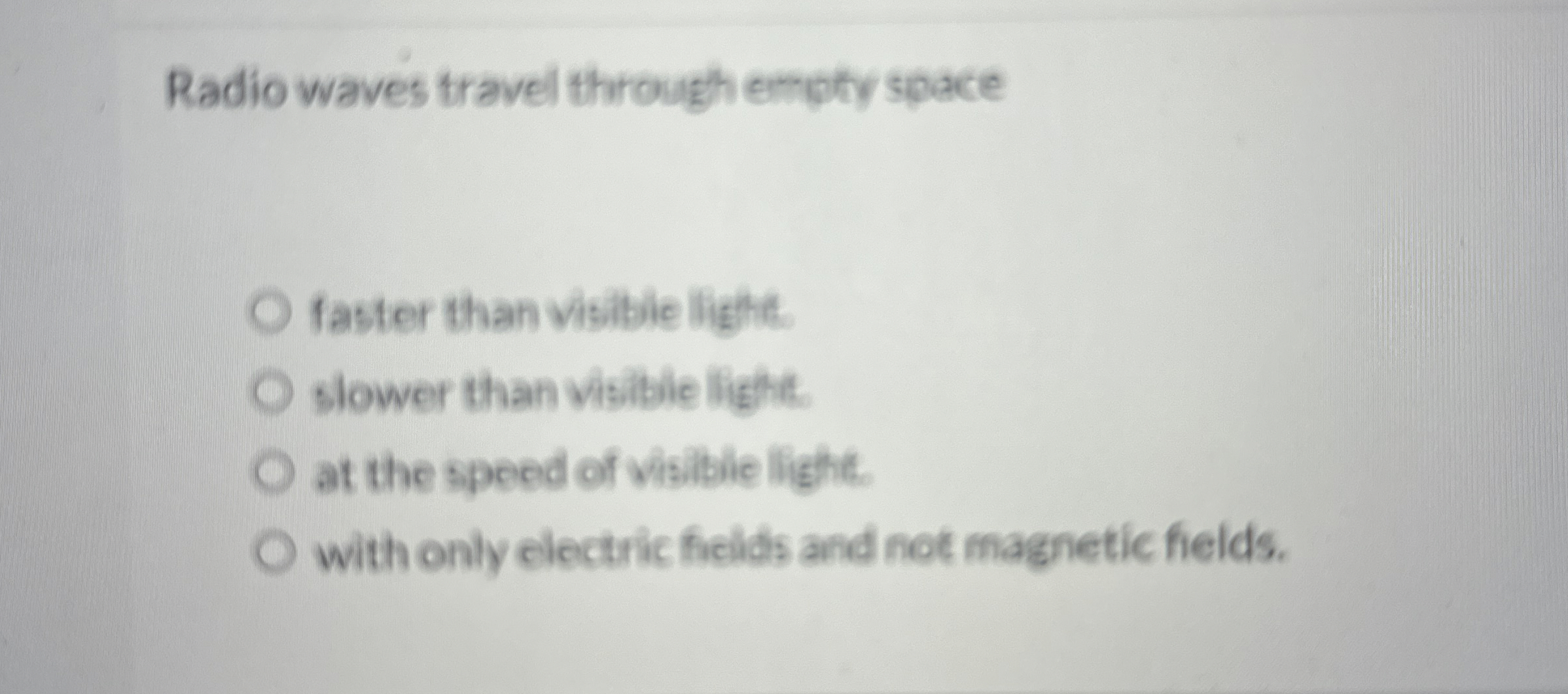 Radio waves travel through empty space faster