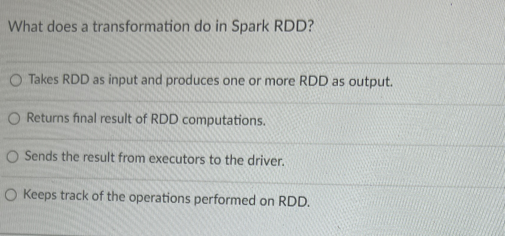 What does a transformation do in Spark RDD ?
