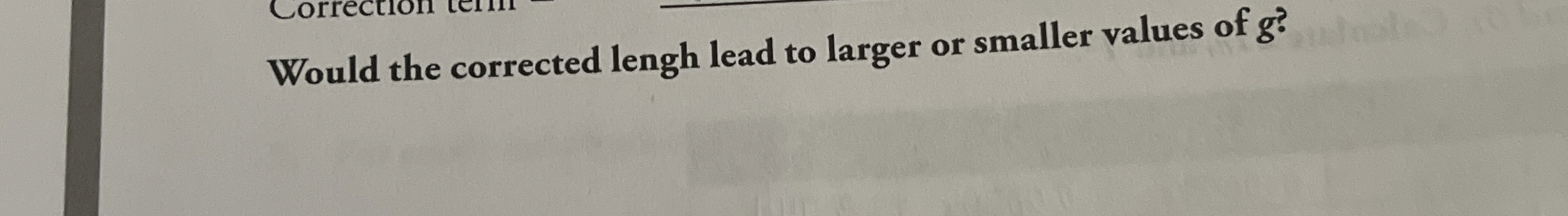 Would the corrected lengh lead to larger or
