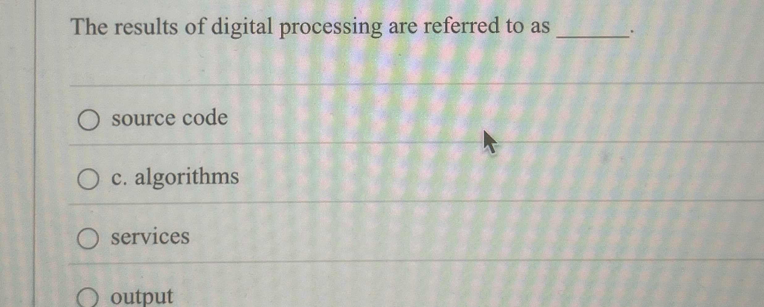 The results of digital processing are referred to