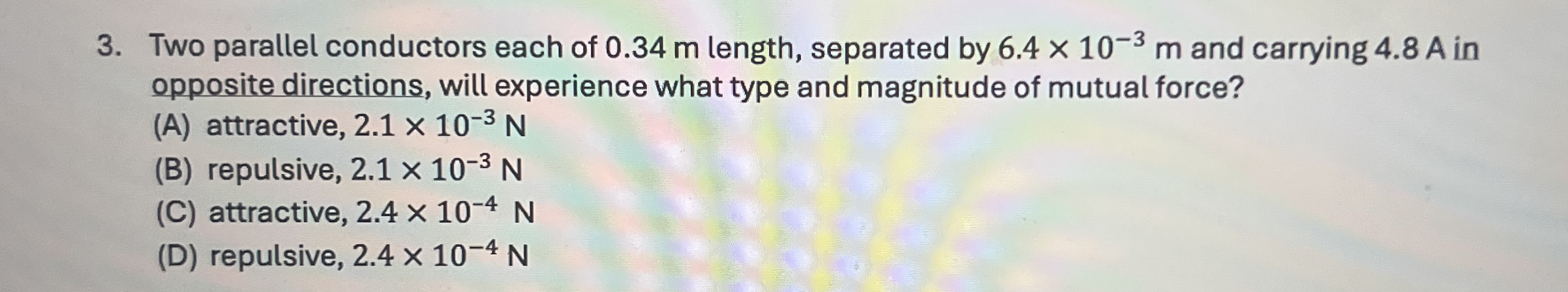 Two parallel conductors each of 0 . 3 4 m length,
