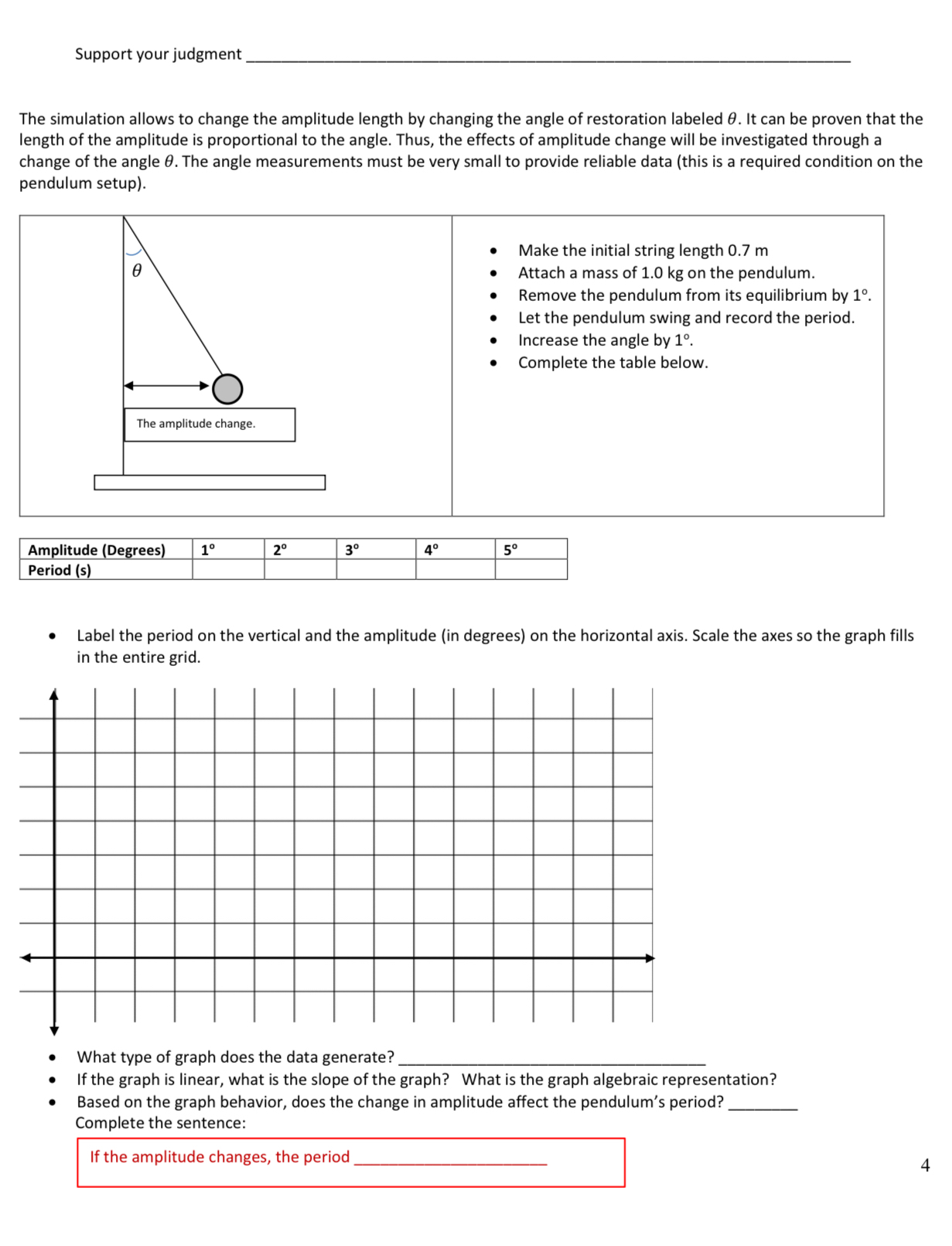 Support your judgment The simulation allows to