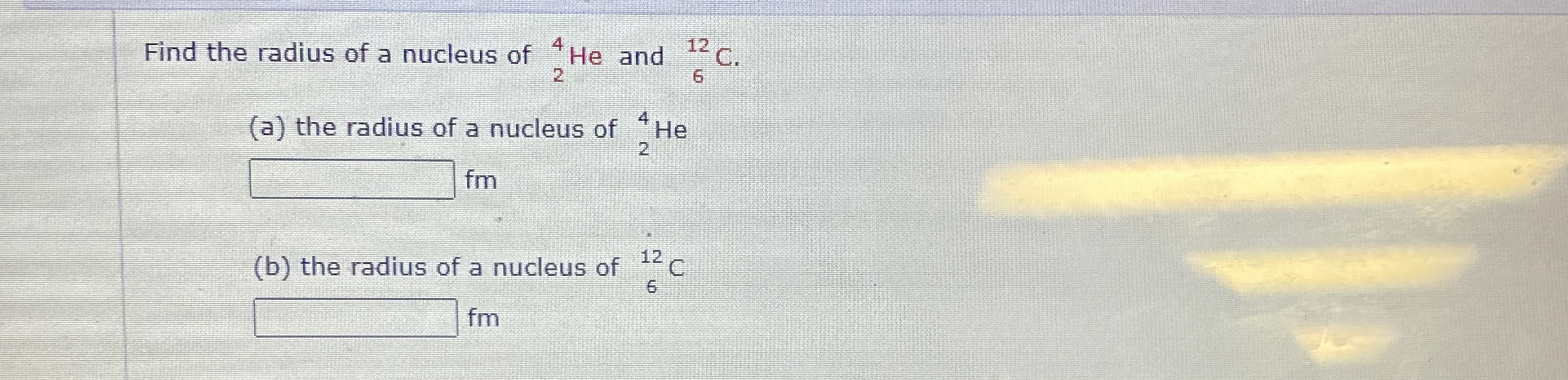 Find the radius of a nucleus of ? 2 4 H e and ? 6