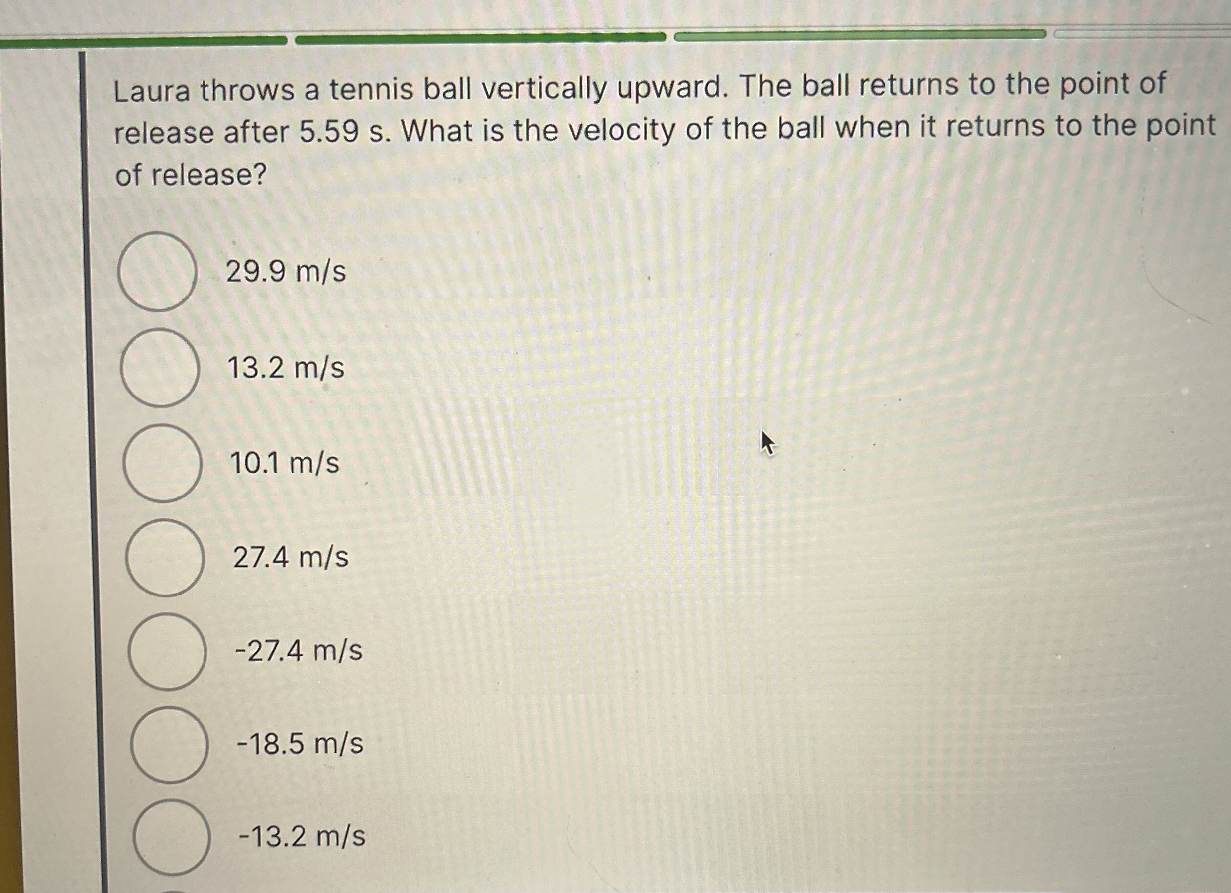 Laura throws a tennis ball vertically upward. The